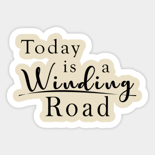 Today is a Winding Road Sticker